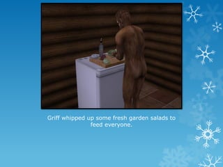 Griff whipped up some fresh garden salads to
feed everyone.
 