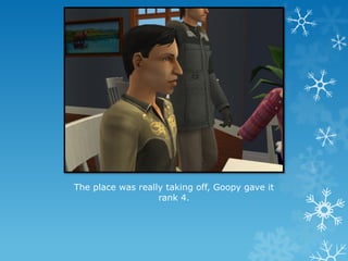 The place was really taking off, Goopy gave it
rank 4.
 