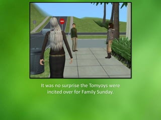 It was no surprise the Tomyoys were
incited over for Family Sunday.
 