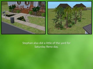 Stephan also did a little of the yard for
Saturday Reno day.
 