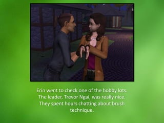 Erin went to check one of the hobby lots.
The leader, Trevor Ngai, was really nice.
They spent hours chatting about brush
technique.
 