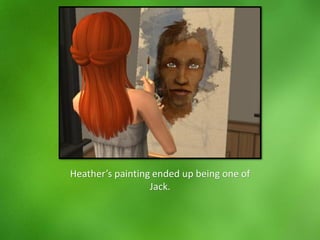 Heather’s painting ended up being one of
Jack.
 