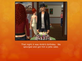That night it was Ambi’s birthday. We
splurged and got him a jello cake.
 