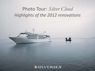 Photo Tour: Silver Cloud
Highlights of the 2012 renovations
 