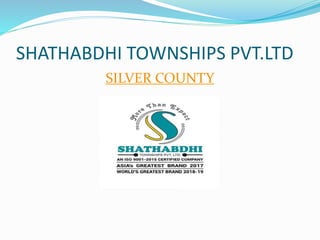 SHATHABDHI TOWNSHIPS PVT.LTD
SILVER COUNTY
 