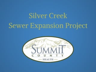 Silver Creek
Sewer Expansion Project
 