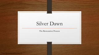 Silver Dawn
The Restoration Process
Classic Restoration and Services Ltd
 