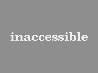 inaccessible
 