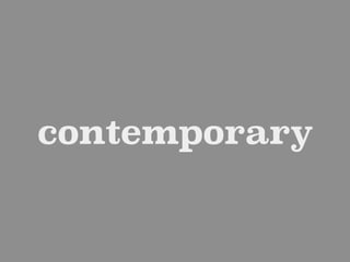 contemporary
 