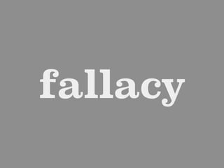 fallacy
 