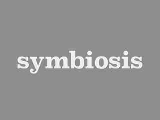 symbiosis
 