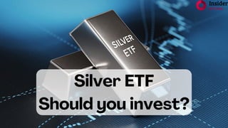 Silver ETF
Should you invest?
 