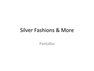 Silver Fashions & More Pantallas 