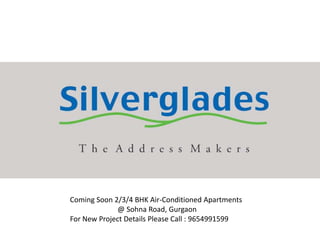 Coming Soon 2/3/4 BHK Air-Conditioned Apartments
@ Sohna Road, Gurgaon
For New Project Details Please Call : 9654991599
 