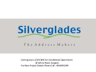 Coming Soon 2/3/4 BHK Air-Conditioned Apartments
@ Sohna Road, Gurgaon
For New Project Details Please Call : 9654991599
 