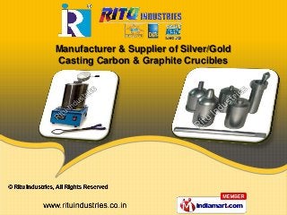 Manufacturer & Supplier of Silver/Gold
Casting Carbon & Graphite Crucibles
 