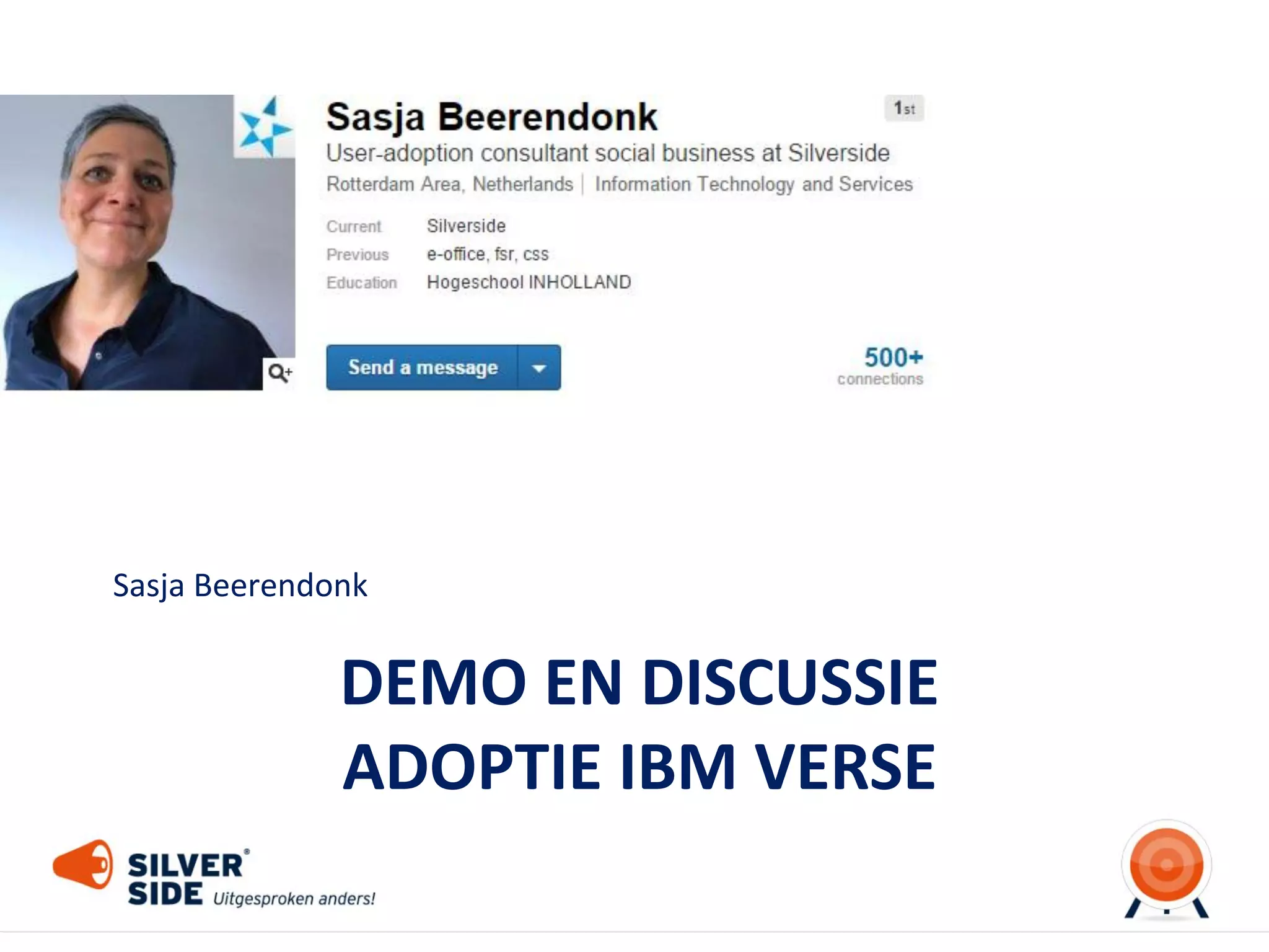 Sasja Beerendonk
DEMO EN DISCUSSIE
ADOPTIE IBM VERSE
 
