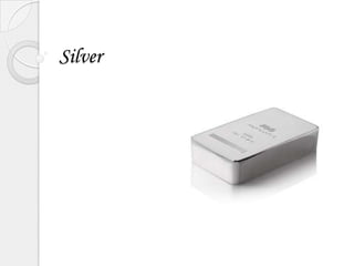Silver
 