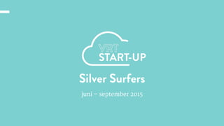 email@nextgeneration.comÝ Contact: 123 456 789
www.nextgeneration.com
Silver Surfers
juni – september 2015
 