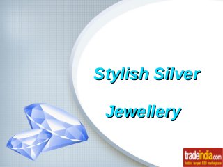 Stylish SilverStylish Silver
JewelleryJewellery
 