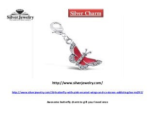http://www.silverjewelry.com/2d-butterfly-with-pink-enamel-wings-and-cz-stones-addictingcharms292/
Awesome butterfly charm to gift your loved once
http://www.silverjewelry.com/
Silver Charm
 