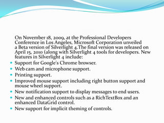     On November 18, 2009, at the Professional Developers Conference in Los Angeles, Microsoft Corporation unveiled a Beta ...