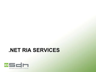 .NET RIA SERVICES

 