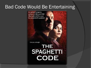 Bad Code Would Be Entertaining 