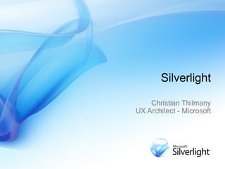 Silverlight Christian Thilmany UX Architect - Microsoft 
