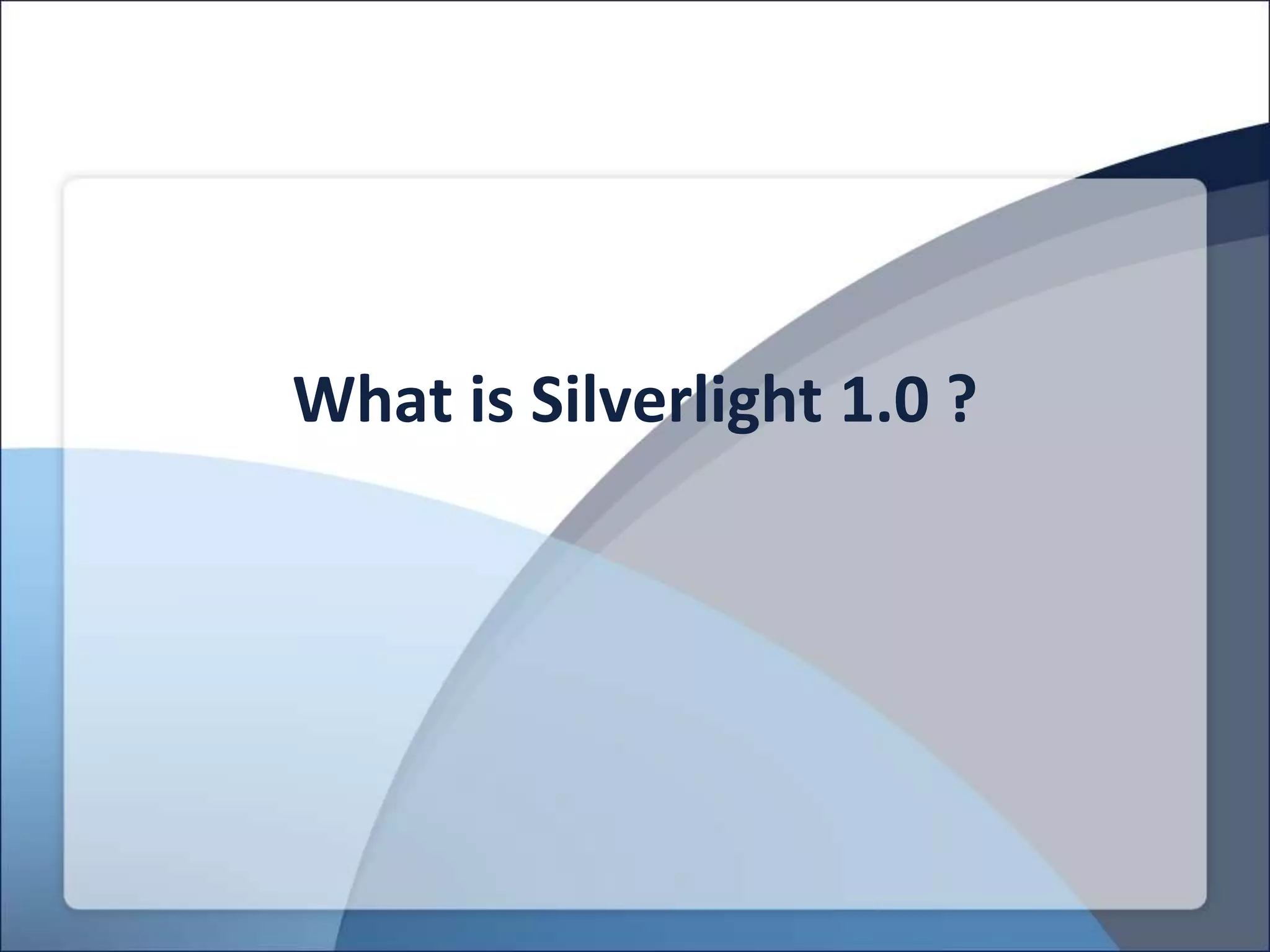 What is Silverlight 1.0 ?
 