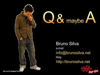 Bruno Silva e-mail [email_address] blog http://brunosilva.net 