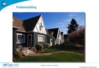 Probleemstelling © 2008 Capgemini. All rights reserved TEMPLATE 2008.PPTX 12 maanden later… 
