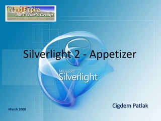 Silverlight 2 - Appetizer CigdemPatlak March 2008 
