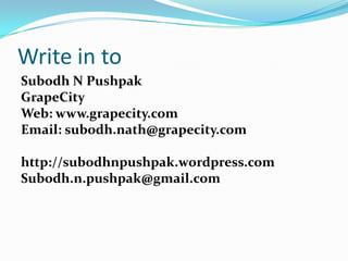Write in toSubodh N PushpakGrapeCityWeb: www.grapecity.comEmail: subodh.nath@grapecity.comhttp://subodhnpushpak.wordpress.comSubodh.n.pushpak@gmail.com