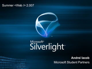 Andrei Iacob Microsoft Student Partners Summer <Web /> 2.007 