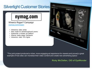 Silverlight Customer Stories


                              Instant Streaming
                              www.netflix.c...