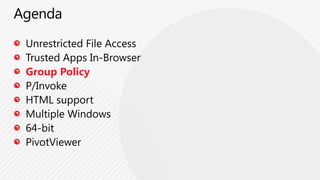 …MVVM EnhancementsBinding In Style SettersImplicit DataTemplatesRelativeSource Ancestor BindingsDatabinding DebuggingCustom Markup ExtensionsDataContextChangedEventUpdateSourceTriggerWCF RIA Services EnhancementsText, Printing & Media