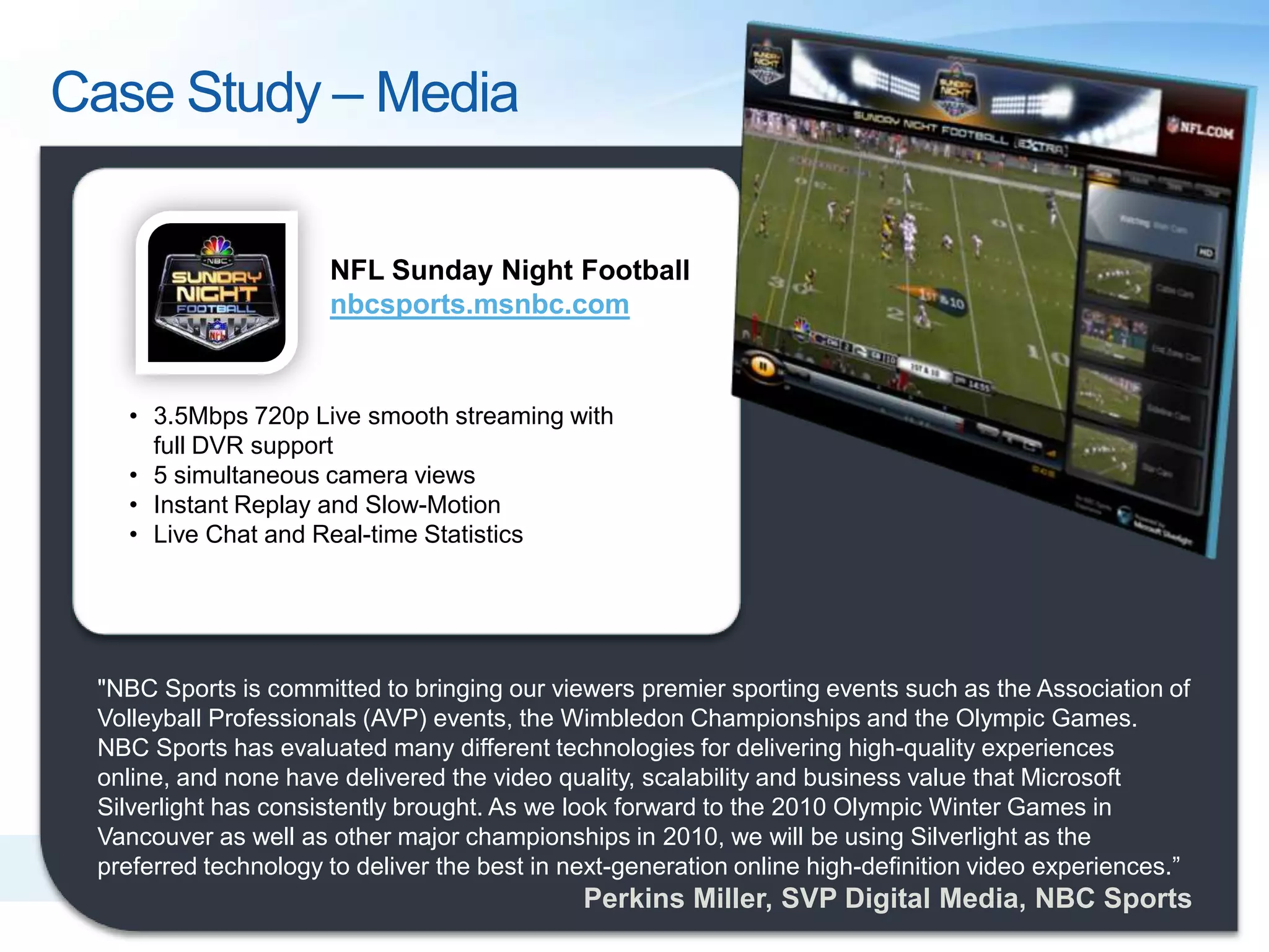 Case Study – MediaNFL Sunday Night Football nbcsports.msnbc.com3.5Mbps 720p Live smooth streaming with full DVR support