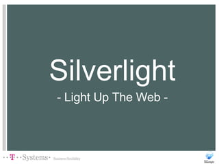 Silverlight - Light Up The Web - 