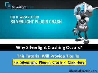 Fix Silverlight Plug-in Crash >> Click Here
 