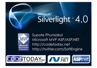 4.0
Supote Phunsakul	
Microsoft MVP ASP/ASP.NET
http://codetoday.net
http://twitter.com/SoftEngine
 