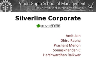 Silverline Corporate Amit Jain Dhiru Rabha Prashant Menon Somaskhandan C Harshwardhan Raikwar 