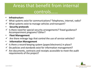 Areas that benefit from internal
controls……
• Infrastructure
 What systems exist for communications? Telephones, internet...