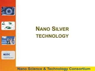 Nano Silver technology Nano Science and Technology Consortium Nano Silver technology 