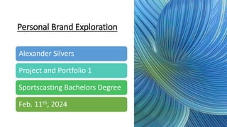 Personal Brand Exploration
Alexander Silvers
Project and Portfolio 1
Sportscasting Bachelors Degree
Feb. 11th, 2024
 