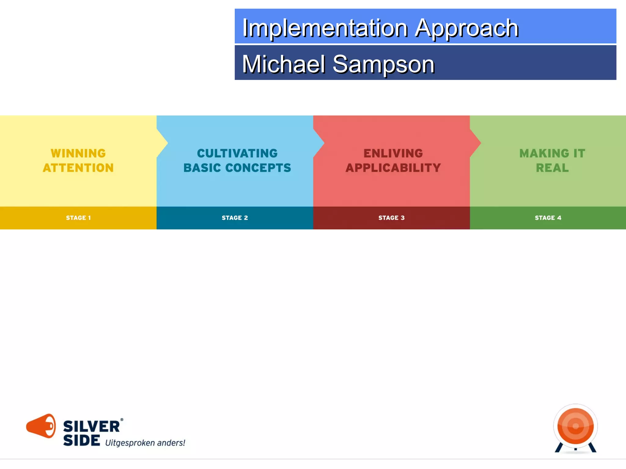 Implementation Approach
Michael Sampson

 