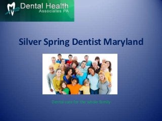 Silver Spring Dentist Maryland
Dental care for the whole family
 