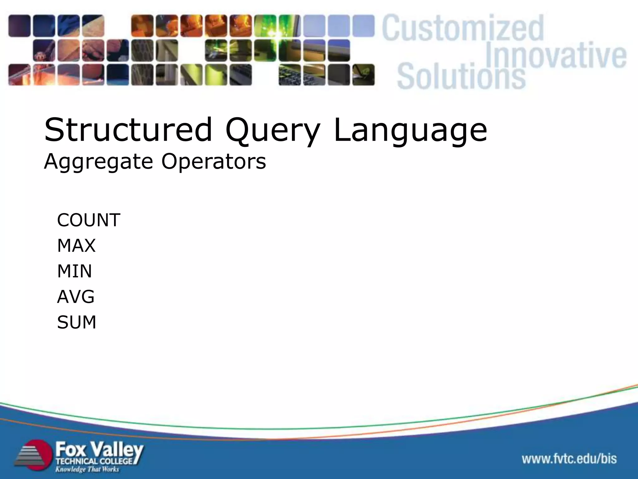 COUNT MAX MIN AVG SUM Structured Query Language Aggregate Operators SQL - AGGREGATE 