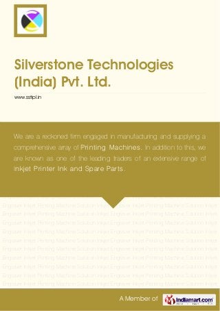 A Member of
Silverstone Technologies
(India) Pvt. Ltd.
www.sstipl.in
Inkjet Printing Machine Solution Inkjet Engraver Inkjet Printing Machine Solution Inkjet
Engraver Inkjet Printing Machine Solution Inkjet Engraver Inkjet Printing Machine Solution Inkjet
Engraver Inkjet Printing Machine Solution Inkjet Engraver Inkjet Printing Machine Solution Inkjet
Engraver Inkjet Printing Machine Solution Inkjet Engraver Inkjet Printing Machine Solution Inkjet
Engraver Inkjet Printing Machine Solution Inkjet Engraver Inkjet Printing Machine Solution Inkjet
Engraver Inkjet Printing Machine Solution Inkjet Engraver Inkjet Printing Machine Solution Inkjet
Engraver Inkjet Printing Machine Solution Inkjet Engraver Inkjet Printing Machine Solution Inkjet
Engraver Inkjet Printing Machine Solution Inkjet Engraver Inkjet Printing Machine Solution Inkjet
Engraver Inkjet Printing Machine Solution Inkjet Engraver Inkjet Printing Machine Solution Inkjet
Engraver Inkjet Printing Machine Solution Inkjet Engraver Inkjet Printing Machine Solution Inkjet
Engraver Inkjet Printing Machine Solution Inkjet Engraver Inkjet Printing Machine Solution Inkjet
Engraver Inkjet Printing Machine Solution Inkjet Engraver Inkjet Printing Machine Solution Inkjet
Engraver Inkjet Printing Machine Solution Inkjet Engraver Inkjet Printing Machine Solution Inkjet
Engraver Inkjet Printing Machine Solution Inkjet Engraver Inkjet Printing Machine Solution Inkjet
Engraver Inkjet Printing Machine Solution Inkjet Engraver Inkjet Printing Machine Solution Inkjet
Engraver Inkjet Printing Machine Solution Inkjet Engraver Inkjet Printing Machine Solution Inkjet
Engraver Inkjet Printing Machine Solution Inkjet Engraver Inkjet Printing Machine Solution Inkjet
Engraver Inkjet Printing Machine Solution Inkjet Engraver Inkjet Printing Machine Solution Inkjet
Engraver Inkjet Printing Machine Solution Inkjet Engraver Inkjet Printing Machine Solution Inkjet
We are a reckoned firm engaged in manufacturing and supplying a
comprehensive array of Printing Machines. In addition to this, we
are known as one of the leading traders of an extensive range of
Inkjet Printer Ink and Spare Parts.
 