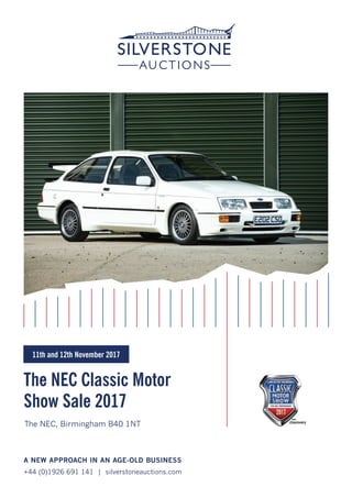 The NEC Classic Motor
Show Sale 2017
A NEW APPROACH IN AN AGE-OLD BUSINESS
+44 (0)1926 691 141 | silverstoneauctions.com
The NEC, Birmingham B40 1NT
11th and 12th November 2017
 